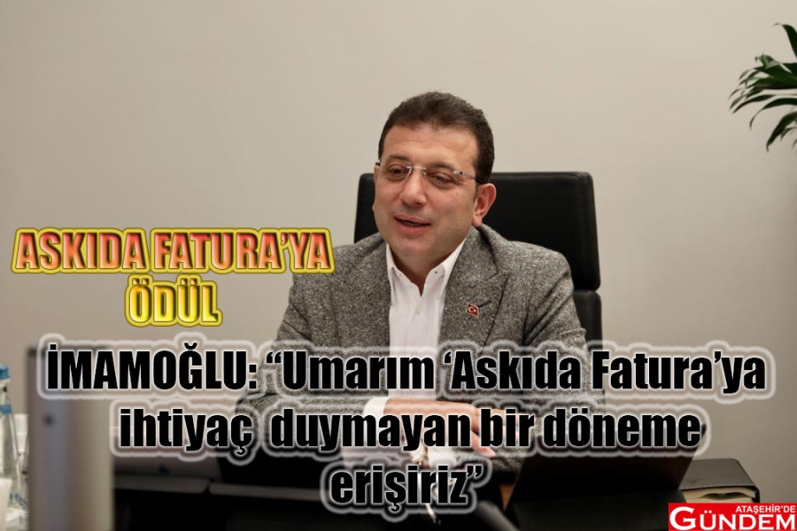 İBB'NİN ASKIDA FATURA'SI ÖDÜL KAZANDI ASKIDA FATURA ATAŞEHİRDE GÜNDEM İBB ÖDÜL